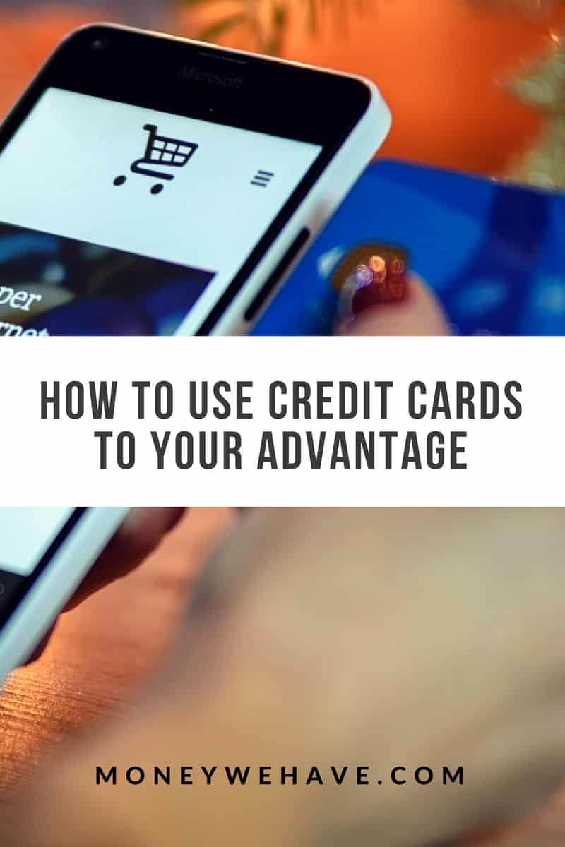 How to Use Credit Cards to Your Advantage
