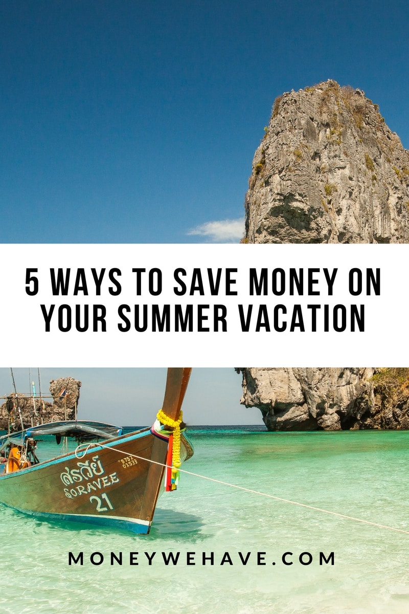 5 Ways to Save Money on Your Summer Vacation - Money We Have