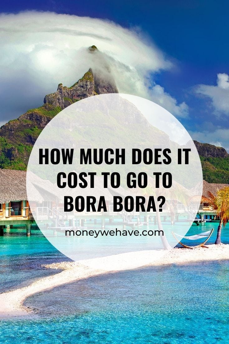How Much Does it Cost to go to Bora Bora - Money We Have
