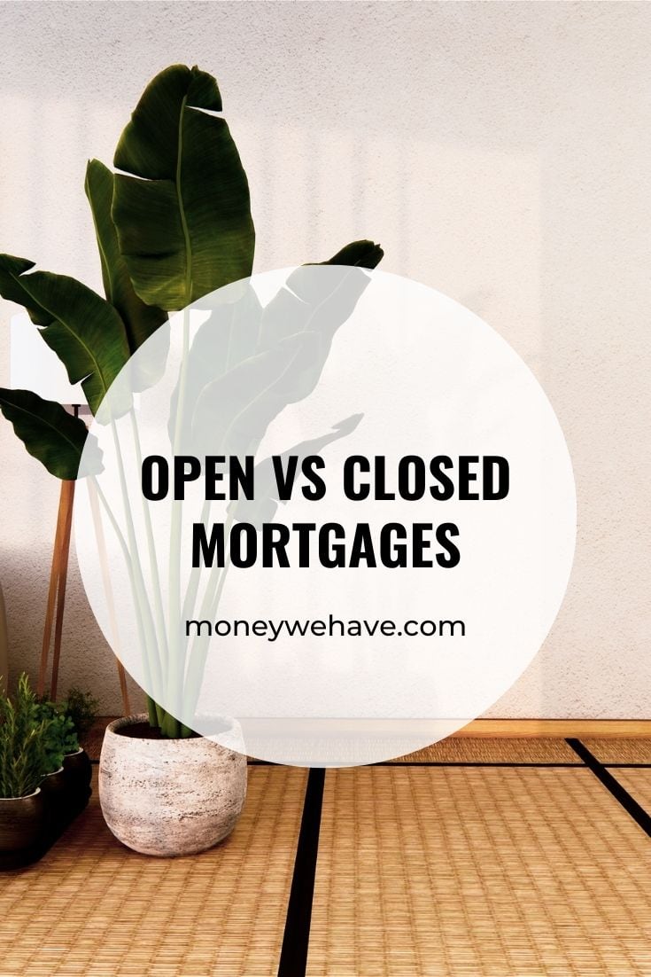 Open Vs Closed Mortgages: What\'s The Difference?