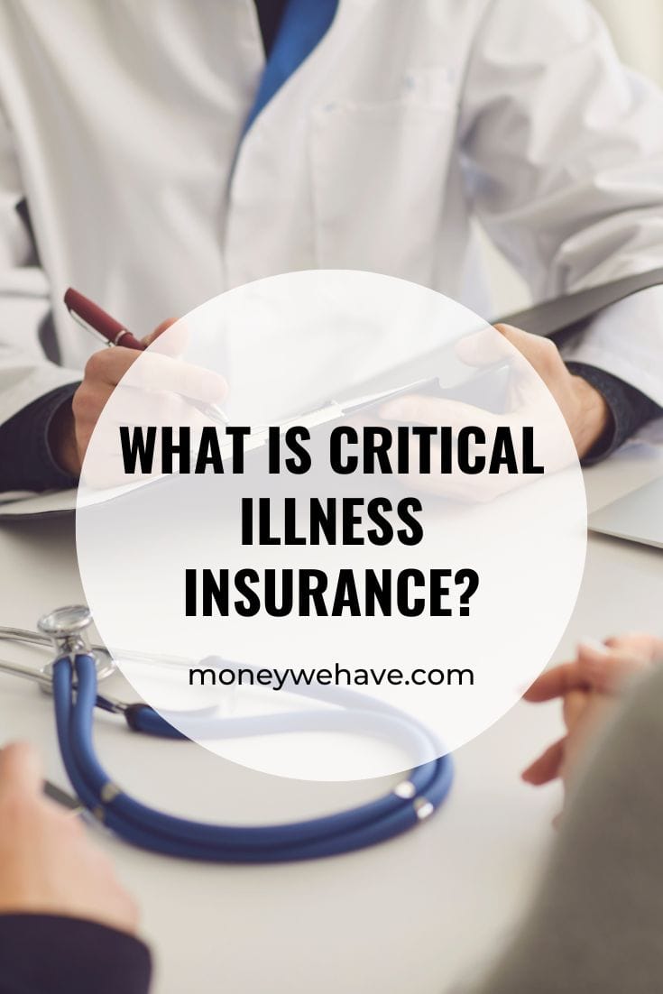 Critical Illness Insurance What is it? Money We Have